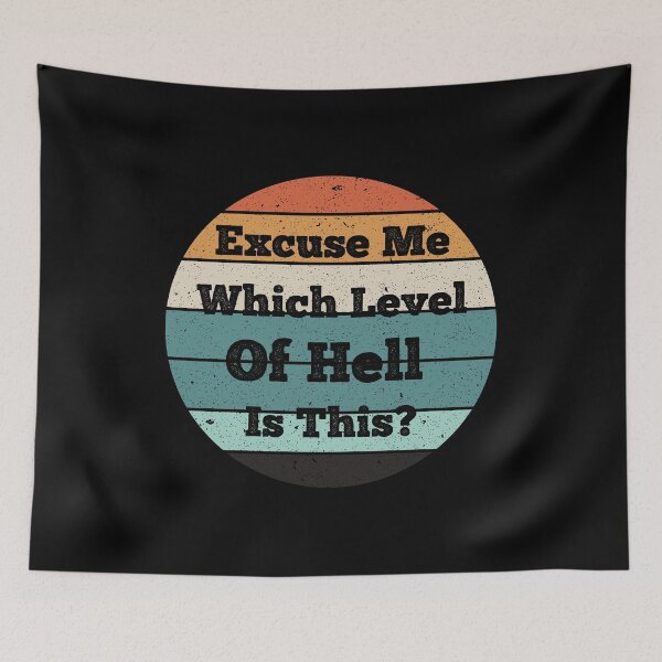 Item preview, Excuse Me Which Level Of Hell Is This? Vintage designed and sold by AdelDa19.