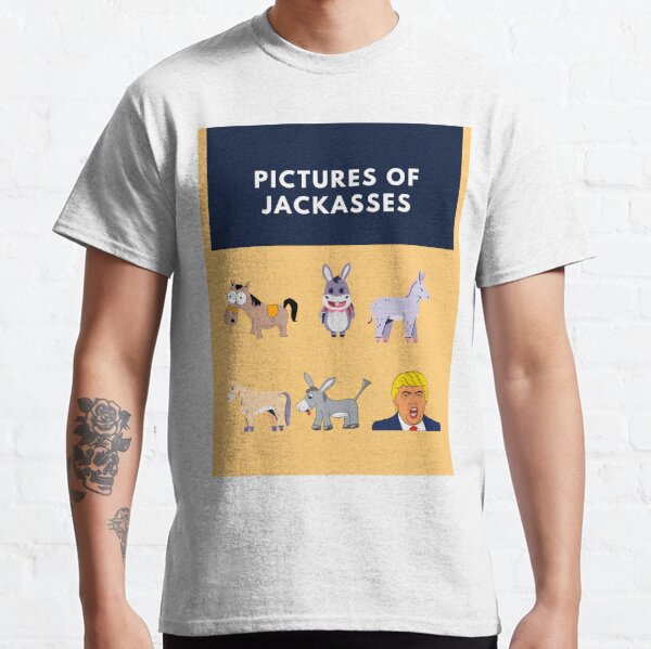 Pictures of jackasses Trump Classic T-Shirt