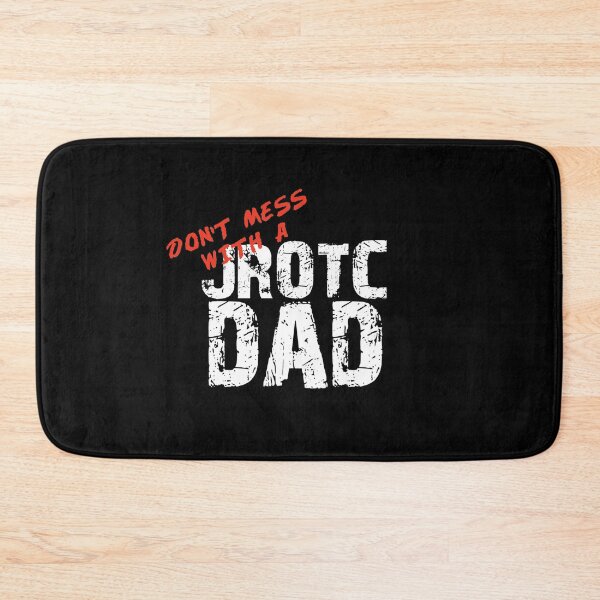 Item preview, Don't Mess with a JROTC Dad Awesome for JROTC Dads and Sons and Daughters designed and sold by JROTCshop.
