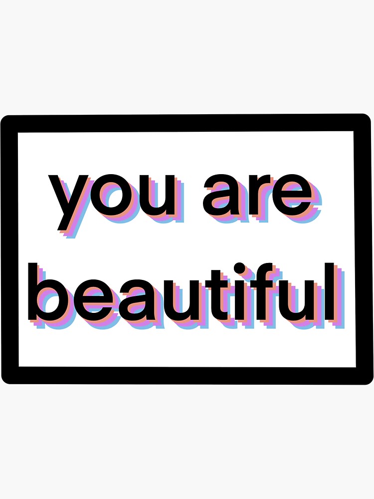 "you are beautiful sticker" Sticker by hayleyzahn Redbubble