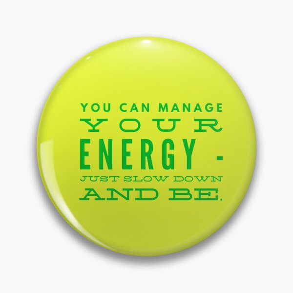 Item preview, You can manage your ENERGY, just SLOW DOWN and BE. designed and sold by HamiltonmagicTs.