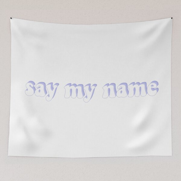Item preview, Say My Name designed and sold by alwayselle.