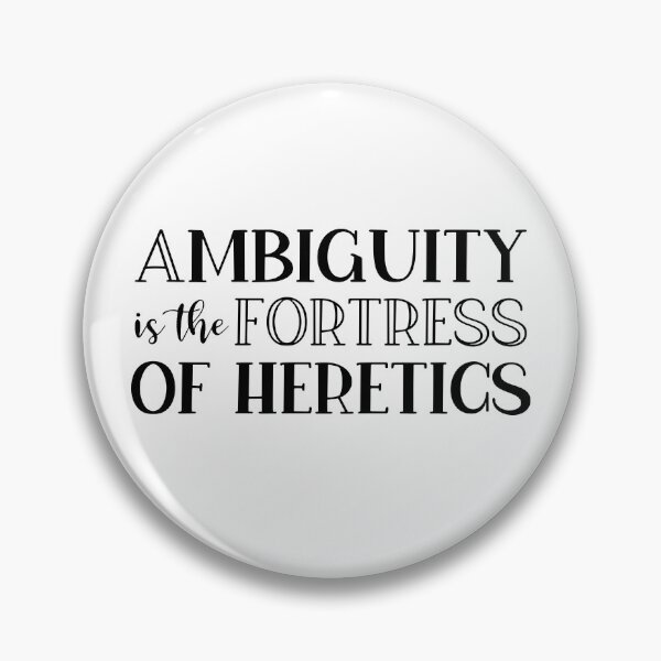 Item preview, Ambiguity Is The Fortress Of Heretics designed and sold by StillInBeta.