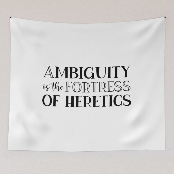 Item preview, Ambiguity Is The Fortress Of Heretics designed and sold by StillInBeta.