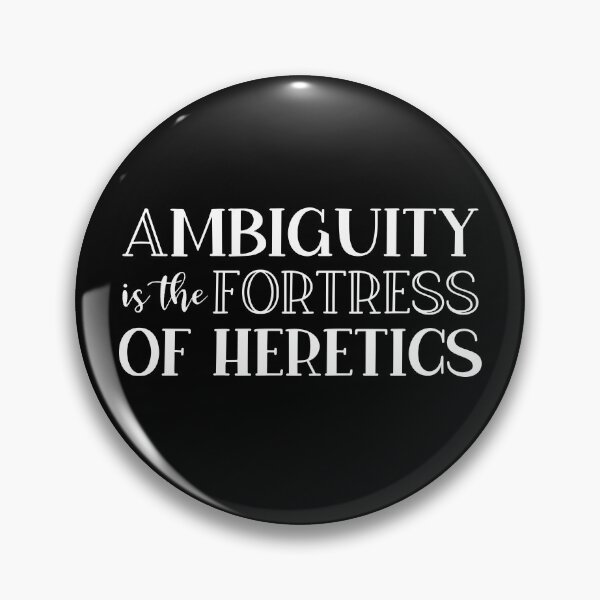 Item preview, Ambiguity Is The Fortress Of Heretics designed and sold by StillInBeta.