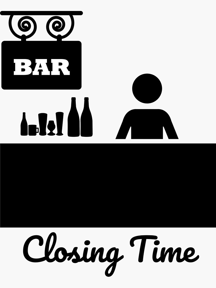 "Closing Time Bar" Sticker for Sale by ml77pro Redbubble