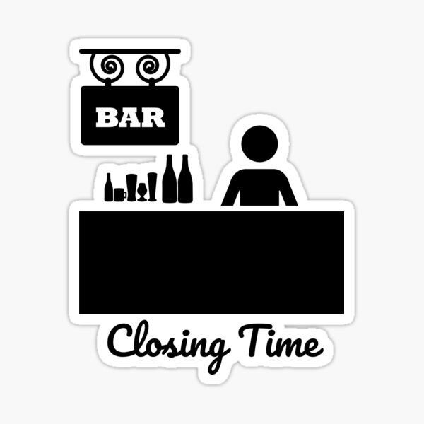 "Closing Time Bar" Sticker for Sale by ml77pro Redbubble