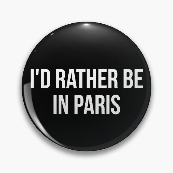 Item preview, I'd rather be in Paris designed and sold by MadEDesigns.