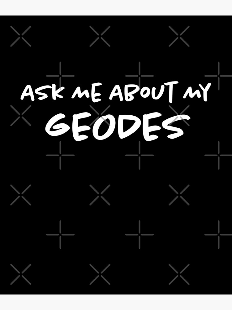 Disover Ask Me About My Geodes Premium Matte Vertical Poster