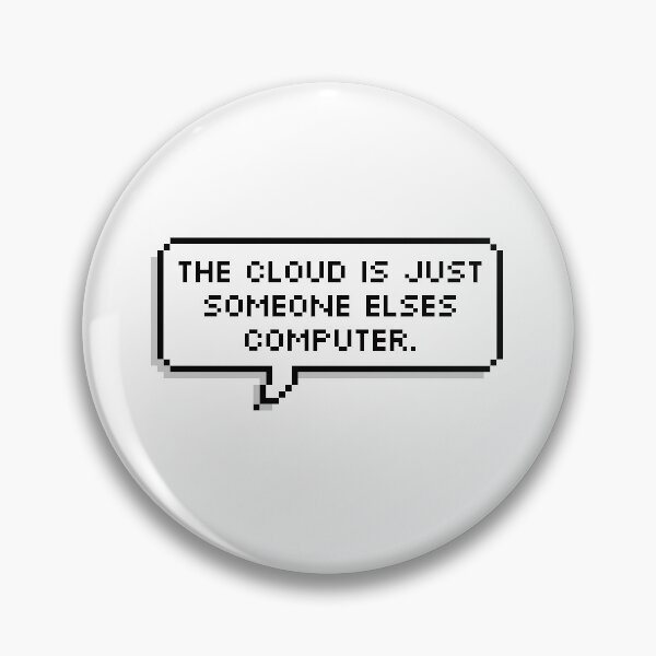 Item preview, The Cloud is Just Someone Elses Computer. designed and sold by MadEDesigns.