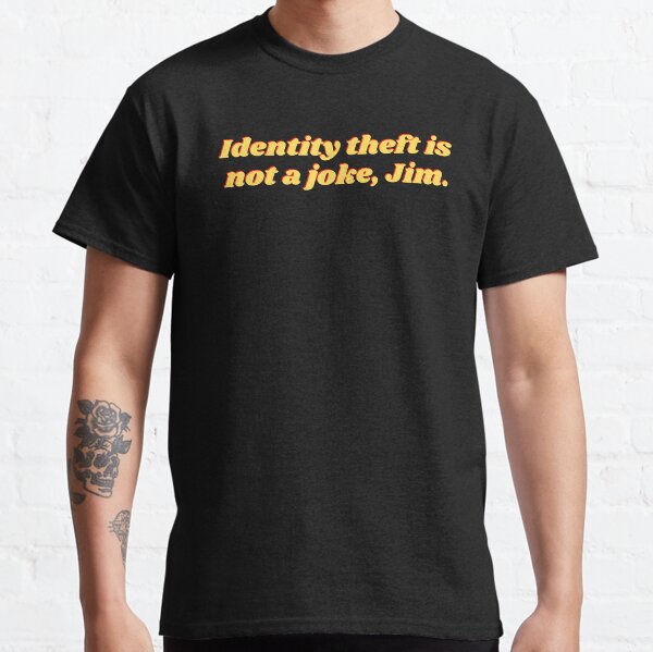 Identity Theft is NOT a joke Jim - The office Classic T-Shirt