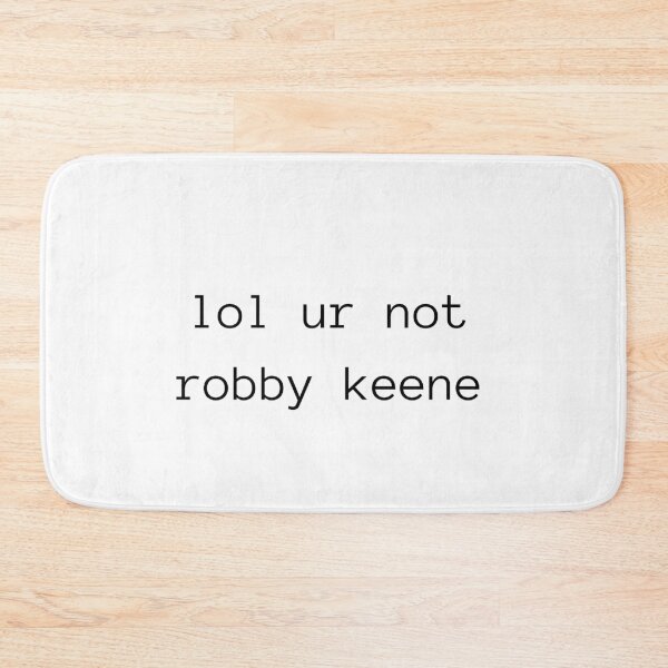 Item preview, Lol Ur Not Robby Keene designed and sold by alanaf1.