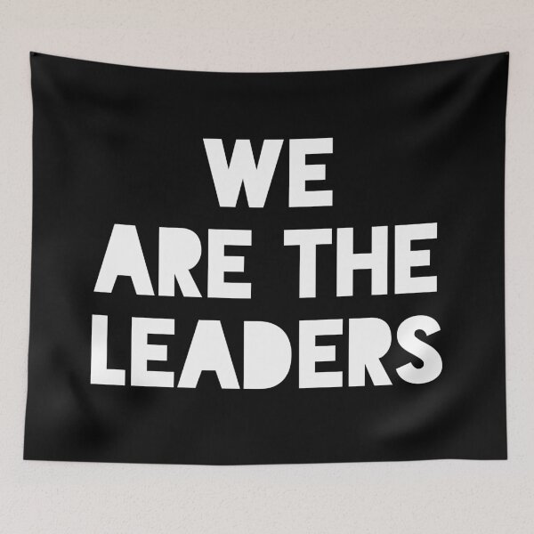 Item preview, WE ARE THE LEADERS designed and sold by MadEDesigns.