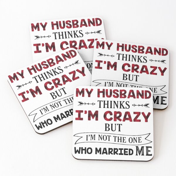 Item preview, My husband thinks im crazy but im not the one who married me designed and sold by ThomasTrump.