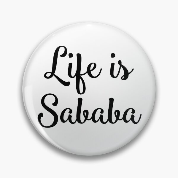 Item preview, Life is Sababa  designed and sold by MadEDesigns.