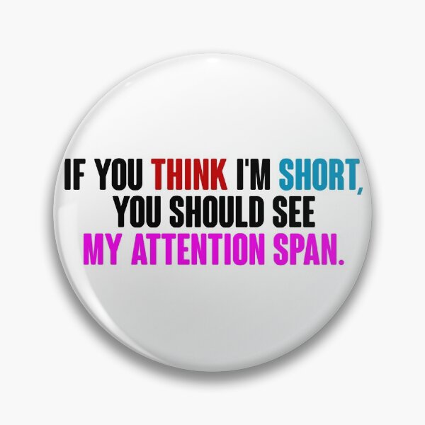 Item preview, ADHD Funny Quotes If you Think I'm Short, You Should See my Attention Span designed and sold by Dolphin Graphic.