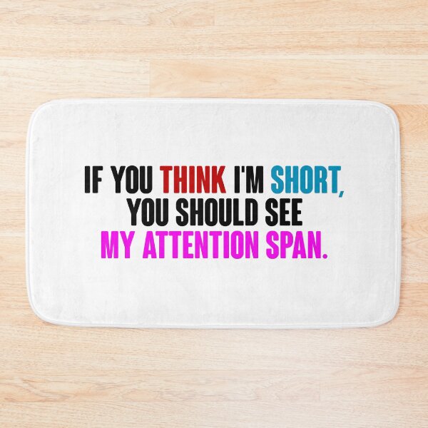 Item preview, ADHD Funny Quotes If you Think I'm Short, You Should See my Attention Span designed and sold by Dolphin Graphic.