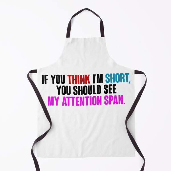 Item preview, ADHD Funny Quotes If you Think I'm Short, You Should See my Attention Span designed and sold by Dolphin Graphic.