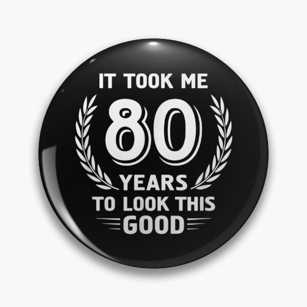 Item preview, It Took Me 80 Years To Look This Good 80th Birthday  designed and sold by DarrinLindstrom.