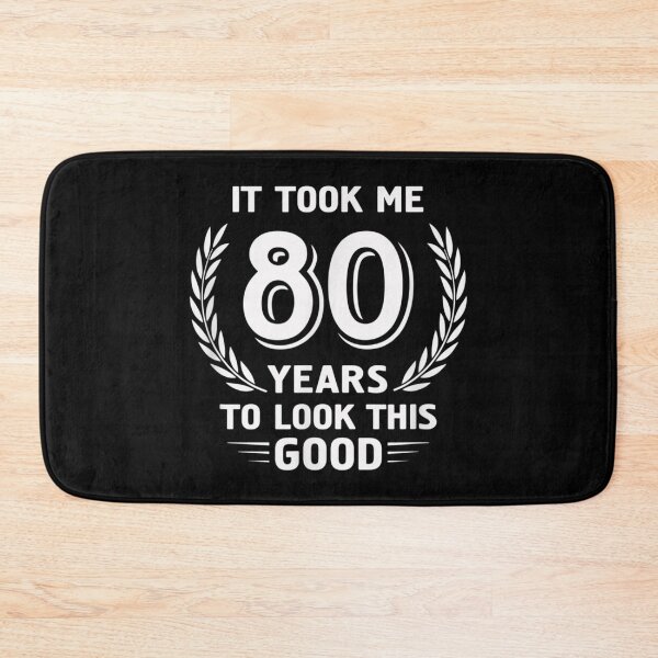 Item preview, It Took Me 80 Years To Look This Good 80th Birthday  designed and sold by DarrinLindstrom.