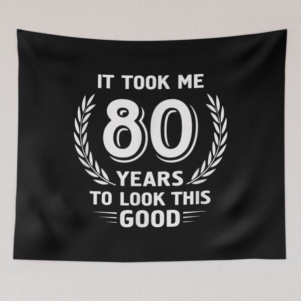 Item preview, It Took Me 80 Years To Look This Good 80th Birthday  designed and sold by DarrinLindstrom.