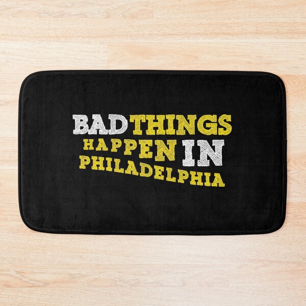 Item preview, Bad Things Happen In Philadelphia designed and sold by Spacepaprika.