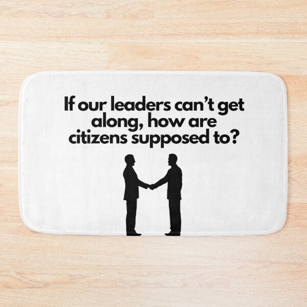 Item preview, If our leaders can't get along, how are citizens supposed to? designed and sold by travelnerd.
