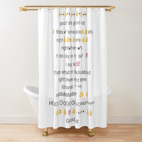 "good shit right there copypasta" Shower Curtain by c0pypasta Redbubble