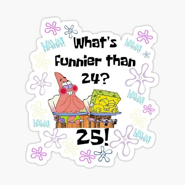 What's Funnier than 24? 25! Sticker
