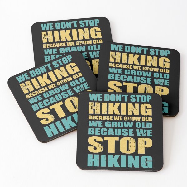 Item preview, We don't stop hiking because we grow old designed and sold by RoguePixel.