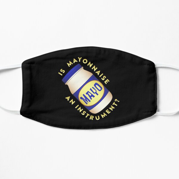 Is Mayonnaise an Instrument? Flat Mask
