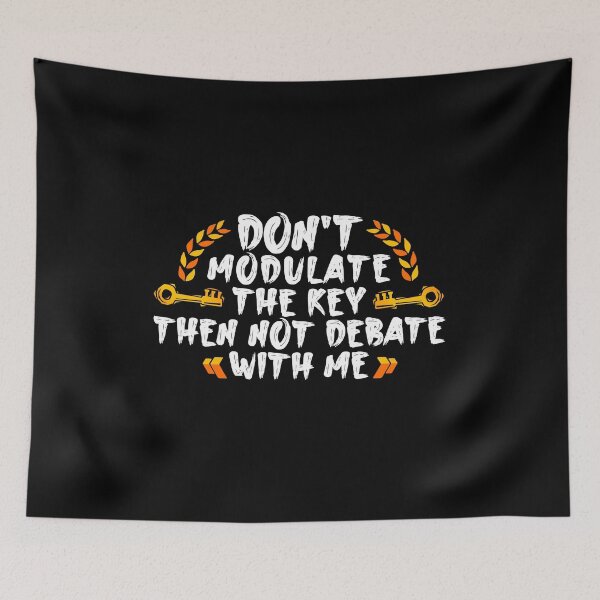 Item preview, Dont Modulate The Key Then Not Debate With Me  designed and sold by YerrouDesing.