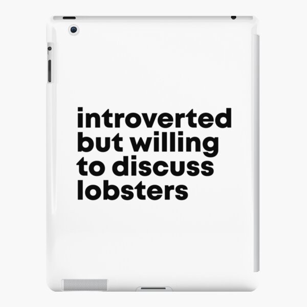 Introverted but willing to discuss Lobsters iPad Snap Case