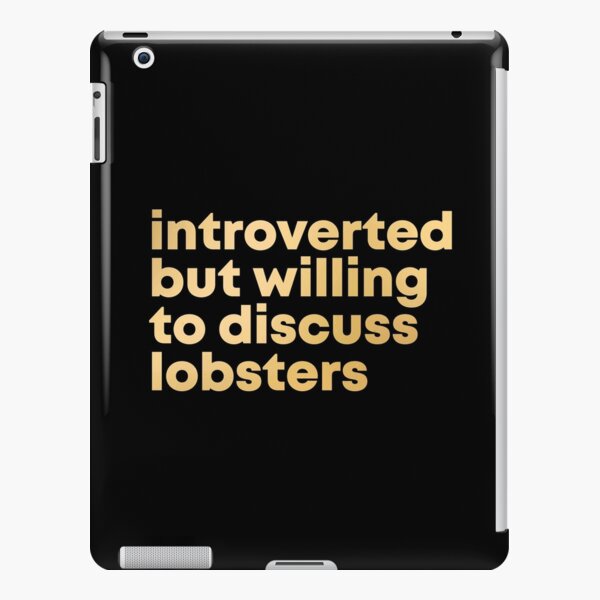 Introverted but willing to discuss Lobsters in Gold iPad Snap Case