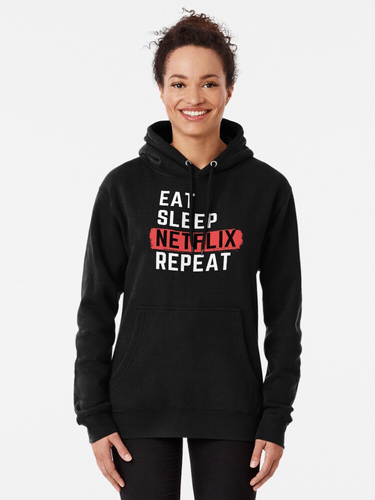 Eat Sleep Netflix Repeat Pullover Hoodie for Sale by m95sim Redbubble