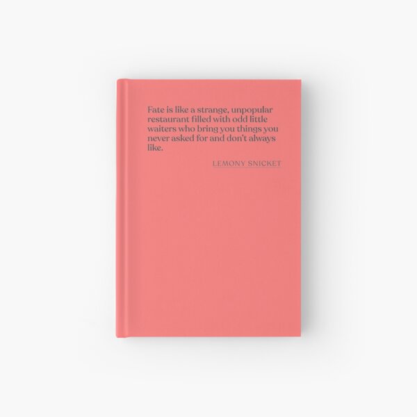 Item preview, Lemony Snicket - Fate is like a strange, unpopular restaurant filled with odd little waiters who bring you things you never asked for and do designed and sold by BookQuoteMerch.