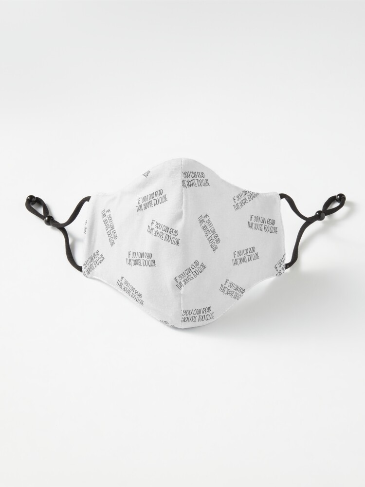Alternate view of If you can read this, you're too close - introvert 4 black on white Mask