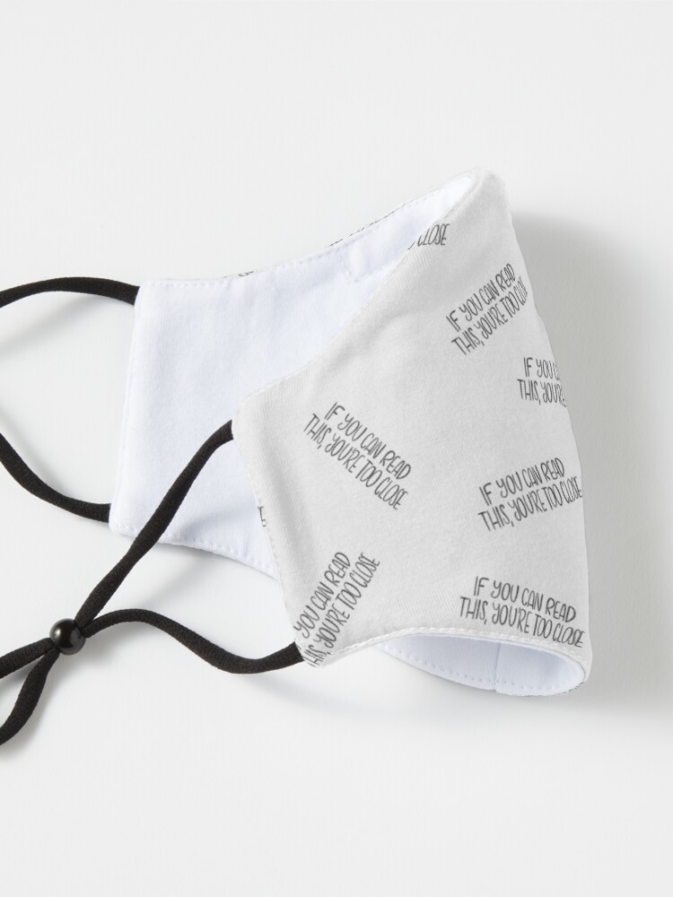 Alternate view of If you can read this, you're too close - introvert 4 black on white Mask