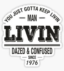 Dazed and Confused - LIVIN Sticker
