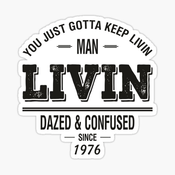 Dazed and Confused - LIVIN Sticker