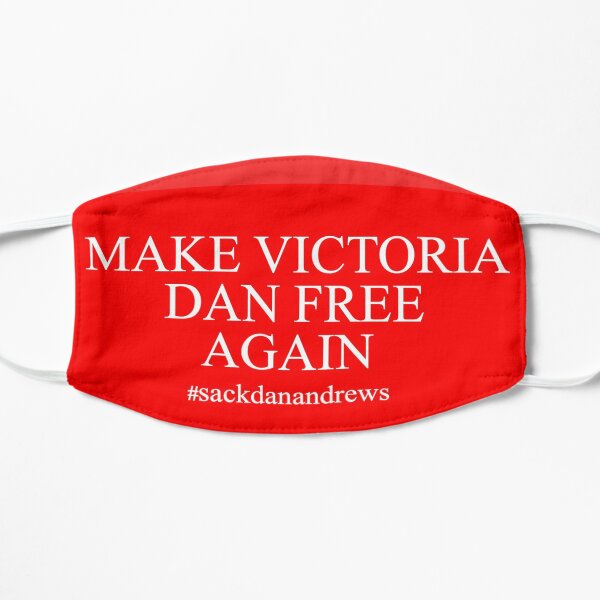 Dan Andrews, Sack Dan Andrews, Make Victoria Dan Free Again Flat Mask