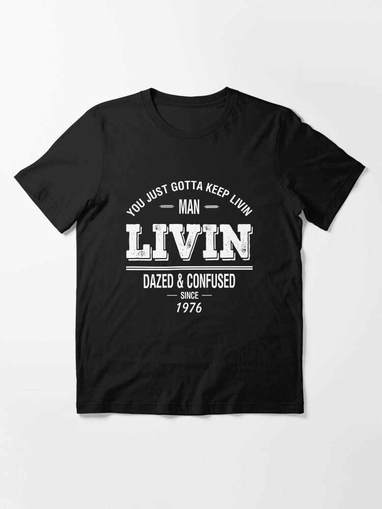 Alternate view of Dazed and Confused - LIVIN Essential T-Shirt