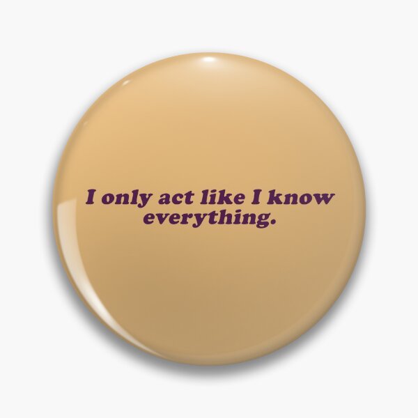 Item preview, Only Act Like I Know Everything designed and sold by beunstoppable.