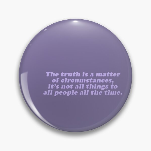 Item preview, the truth is a matter of circumstances, it's not all things to all people all the time designed and sold by beunstoppable.