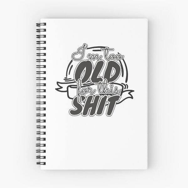 Item preview, Too Old For This Shit designed and sold by tpixx.