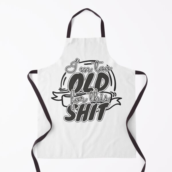Item preview, Too Old For This Shit designed and sold by tpixx.