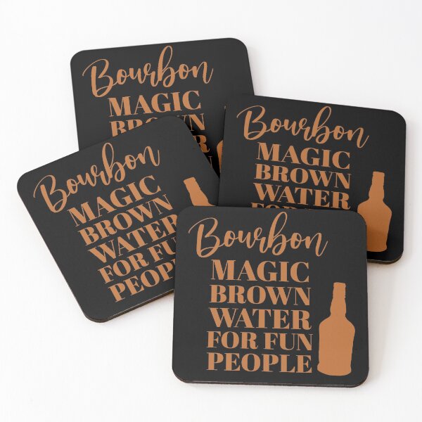 Bourbon magic brown water for fun people funny bourbon quote Coasters (Set of 4)