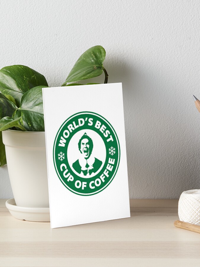 Buddy the elf worlds best cup of coffee Art Board Print for Sale by