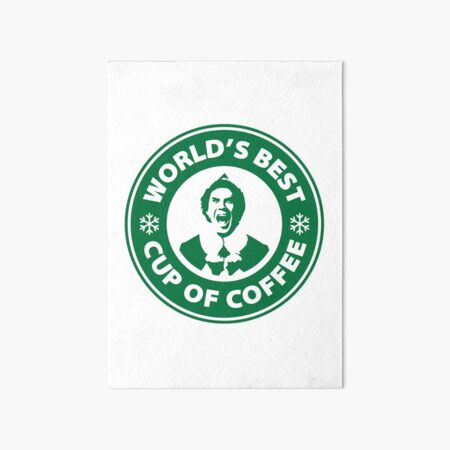 Buddy the elf worlds best cup of coffee Art Board Print for Sale by