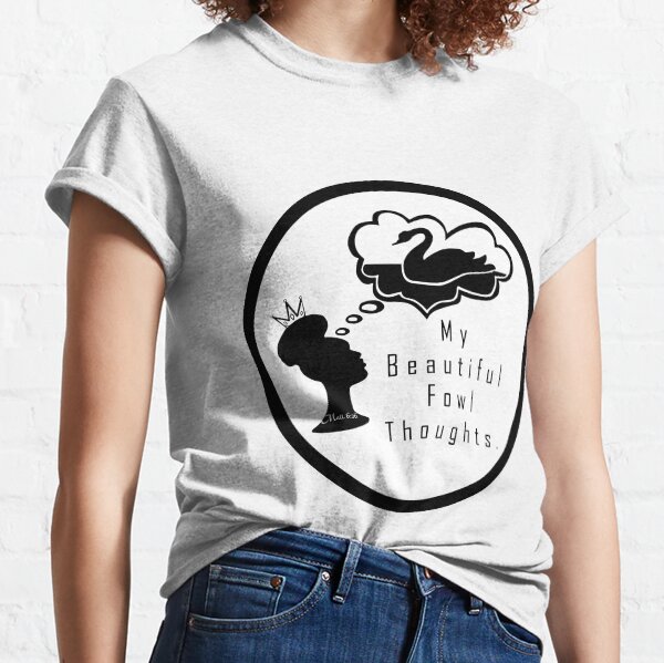 My Beautiful Fowl Thoughts. Merch1 Classic T-Shirt